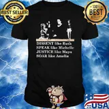 Dissent Like Ruth Speak Like Michelle Justice Like Maya Soar Like Amelia Shirt