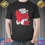 Don't kill my vibe a christmas story classic shirt