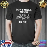 Don't make me go beth dutton on you women funny yellowstone dutton classic shirt
