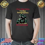 Don't Mess With Cardiac Sonographers Unless You Want Jurasskicked Dinosaur Work Job Quote T-Shirt
