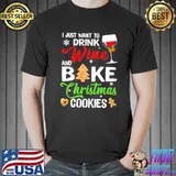 Drink wine wine bake christmas cookies classic shirt