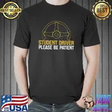 Driver Student Driver Please Be Patient T-Shirt