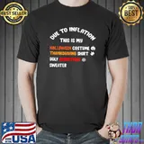 Due To Inflation This Is My Halloween Thanksgiving Christmas T-Shirt