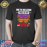 Due To Inflation This is My Halloween Thanksgiving Christmas Turkeys Pumpkins T-Shirt