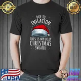 Due To Inflation Ugly Christmas Sweaters Santa Hat T-Shirt
