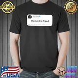Elon musk tweeted the bird is freed shirt