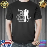 Every Girl Needs A Little Rip In Her Jeans Couple T-Shirt
