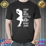 Every Girl Needs A Little Rip In Her Jeans T-Shirt