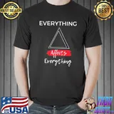 Everything affects everything and more 13 reasons why classic shirt