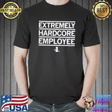 Extremely hardcore employee classic shirt