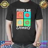 Feed me donuts classic shirt
