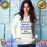 Full Of Beloved Holy Spirit We Received Your Knowledge Multilingual Series T-Shirt Hoodie
