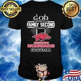 God First Family Second Then Arkansas Razorbacks Football Shirt