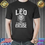 I am a leo that's my excuse classic shirt