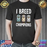 I Breed Champions Pigeon Fancier Bird Enthusiast Pun T-Shirt
