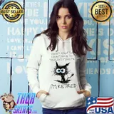 I Don't Want To I Don't Have To You Can't Make Me I'm Retired Cat Shirt Hoodie