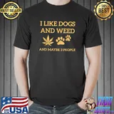 I Like Dogs And Weed And Maybe 3 People Paw Dog And Cannabis T-Shirt