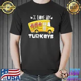 I Love My Turkeys School Bus Shirt