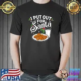 I Put Out For Santa Christmas Cookies And Milk T-Shirt