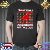 I Really Want A Therizinosaurus Dinosaur For Christmas T-rex T-Shirt