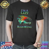 I'm A Lazy Rainwing Dragon Lovers, Rainy Dragon T-Shirt