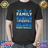 In This Family No One Fights Alone November We Wear Blue Diabetic Tyde 1 Diabetes Awareness T-Shirt