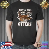Just A Girl Who Loves Otters Seaotter Lovers Gag T-Shirt