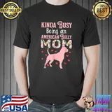 Kinda Busy Being An American Bully Mom Pitty Pitties Bulldog Flowers Hearts T-Shirt