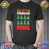 Let freedom ring funny christmas gifts classic shirt