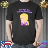 Lola's right here you brussel sprout big mouth shirt