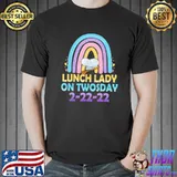 Lunch lady on twosday 22222 rainbow cafeteria crew shirt.