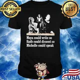 Maya Could Write So Ruth Could Diseent So Michelle Could Speak Shirt