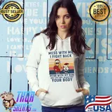 Mess With Me I Fight Back MEss With My Dog And They Will Never Find Your Body Vintage Shirt Hoodie