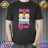 Mom Of Twins Double The Love Sarcastic Twin Humor T-Shirt