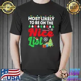 Most likely to be on the nice list funny chirstmas family trending shirt