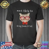 Most Likely To Bring Home A Cat Lovely Cat Lovers With Sunglasses Colorful T-Shirt