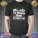 Most Likely To Bring Home A Stray Cat Family Christmas Cat Lights T-Shirt