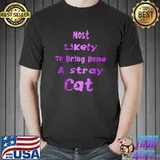 Most Likely To Bring Home A Stray Cat Matching Family Xmas Quote T-Shirt