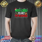 Most Likely To Pet The Reindeer Family Christmas Holiday T-Shirt