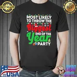 Most likely to throw the biggest end of the year party funny chirstmas family t shI trending shirt