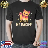 My Cat Is My Master Paws Cat Lover Humor Kitten Birthday T-Shirt