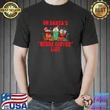 On Santa's Needs Coffee List Lights Weath Elf Santa Christmas Coffee T-Shirt