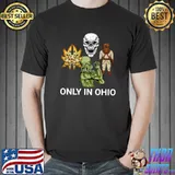 Only In Ohio Ohio Memes Skull Monster T-Shirt