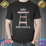 Pole Dancer My Side Hustle Strip Club Dancing Stripper T-Shirt