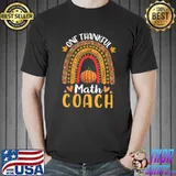 Pumpkins Rainbow Happy Thanksgiving One Thankful Math Coach T-Shirt