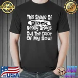 Quote This Shade Black Really Brings Out The Color Of My Soul T-Shirt