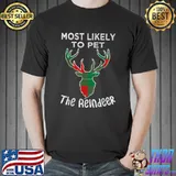 Reindeer Most Likely To Pet The Reindeer Christmas T-Shirt