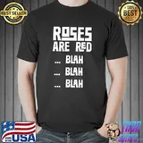Roses Are Red Blah Blah Blah Valentines Valentine Anti T-Shirt