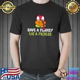 Save a turkey eat a pickles T-Shirt
