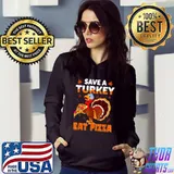 Save A Turkey Eat Pizza Adult Vegan Thanksgiving Gifts T-Shirt Hoodie